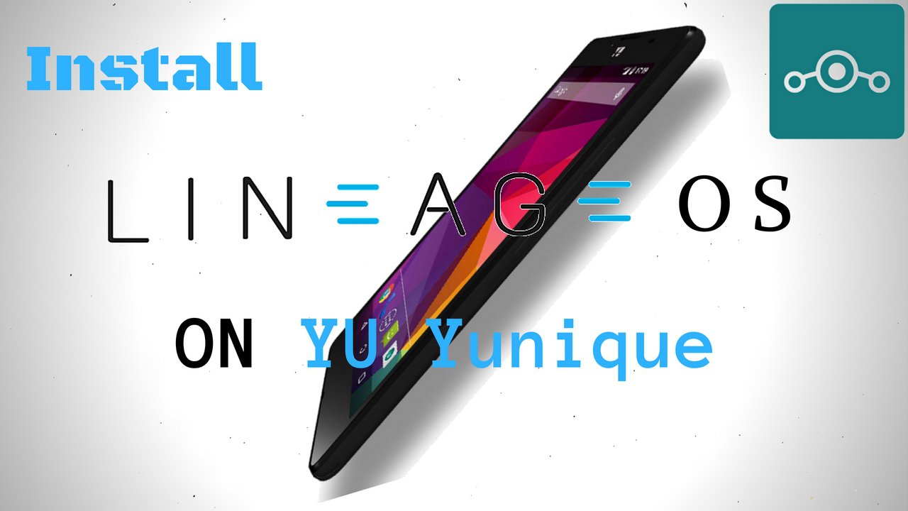 Install Lineage OS on YU Yunique