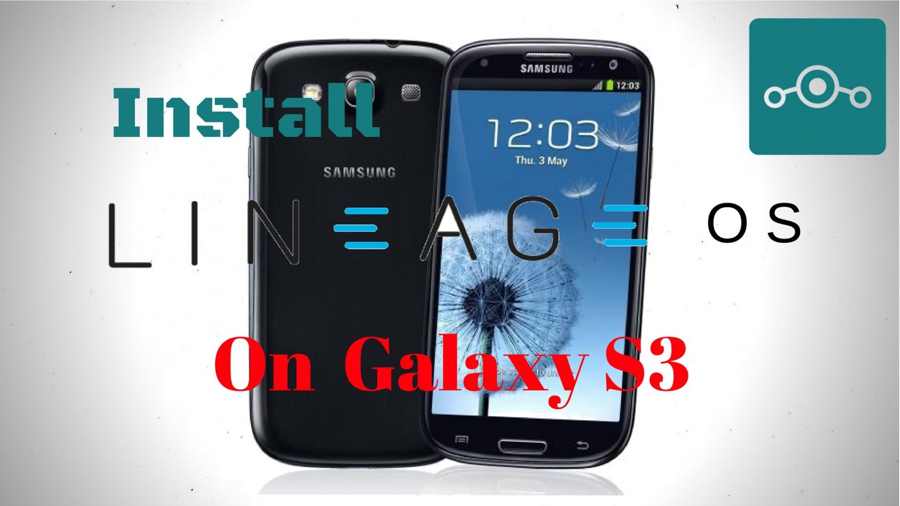 Install Lineage OS on Samsung Galaxy S3