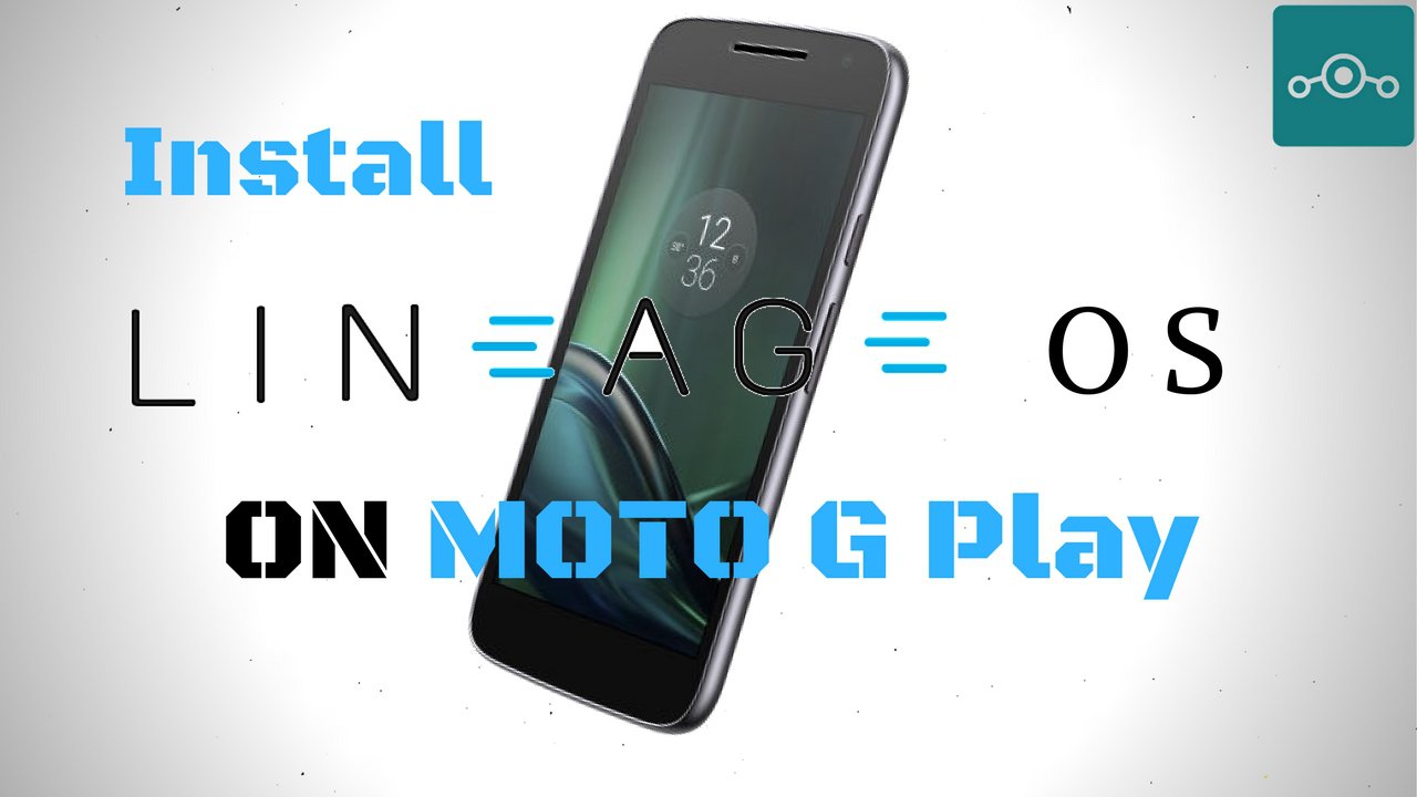 Install Lineage OS on Moto G Play