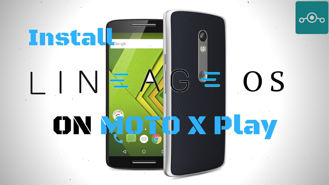 Install Lineage OS 14.1 On Moto X Play (lux)