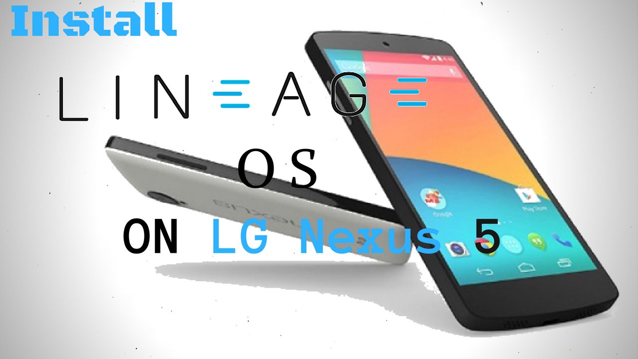 Install Lineage OS on LG Nexus 5