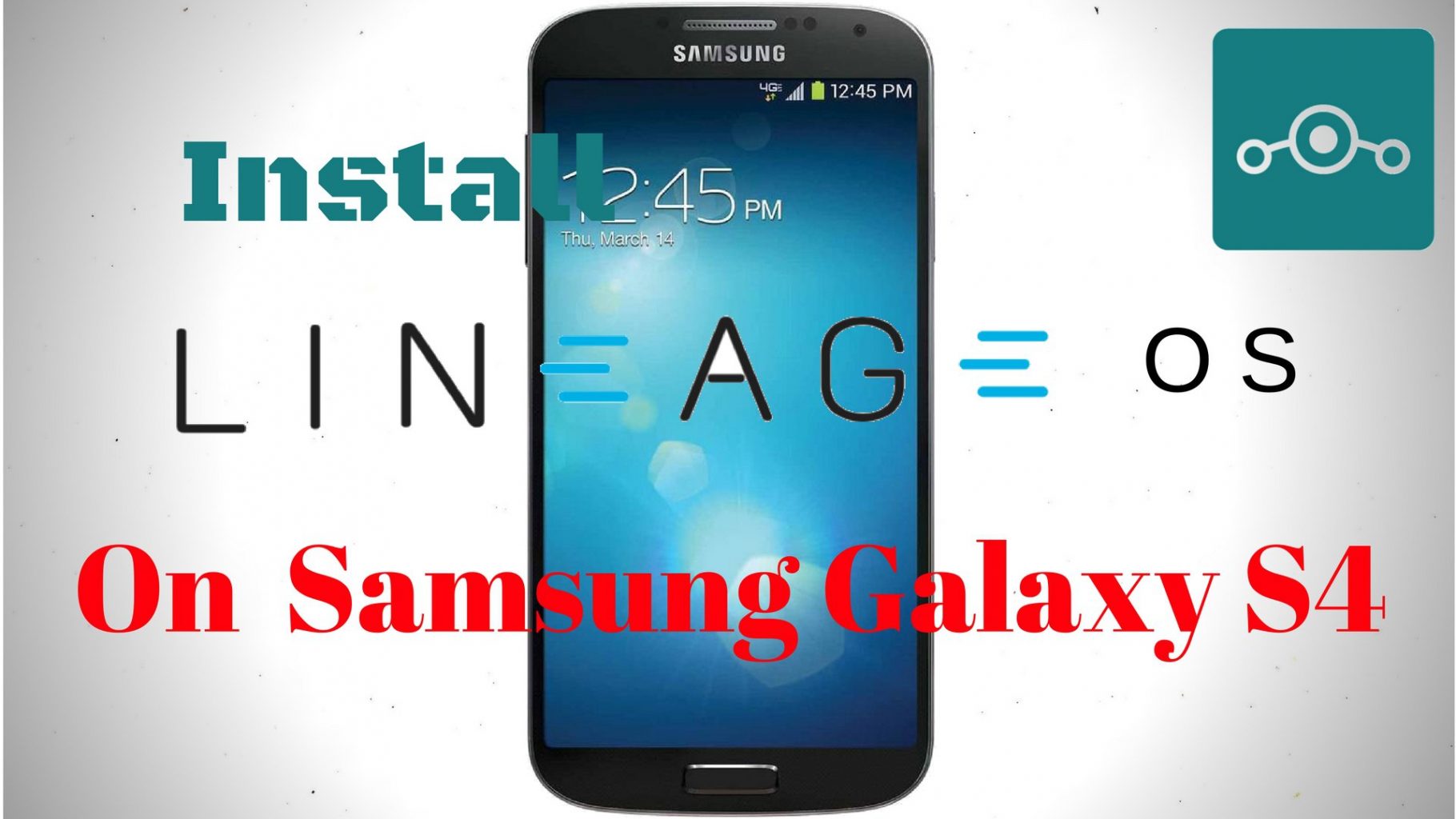 Install Lineage OS  On Samsung Galaxy S4 (jfltexx) - Hacks & Geeks