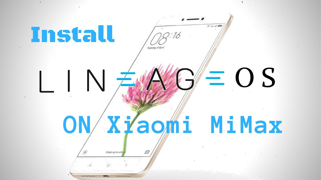 Lineage OS on Xiaomi Mi Max
