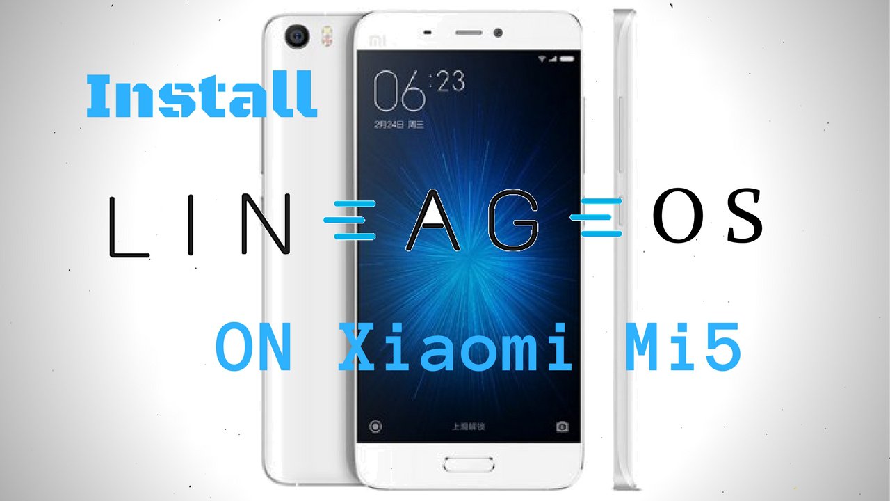 Install Lineage OS on Xiaomi Mi 5